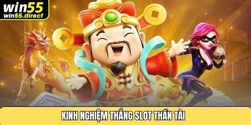 Kinh nghiệm thắng slot thần tài