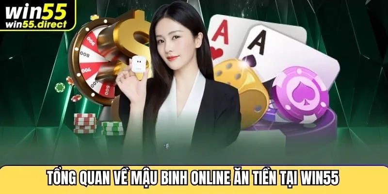 Tổng quan về mậu binh online ăn tiền tại Win55